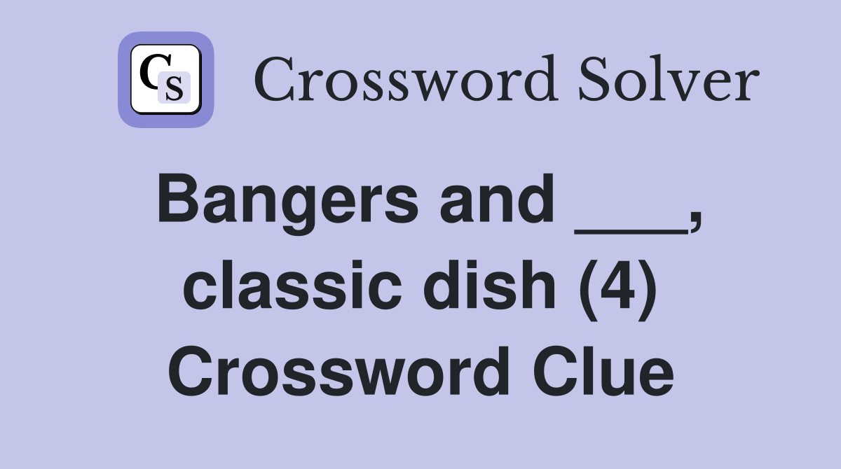 Bangers and ___, classic dish (4) Crossword Clue