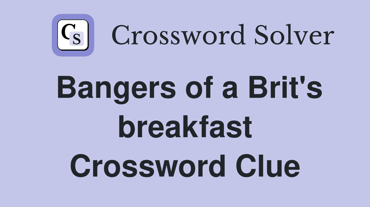 Bangers of a Brit's breakfast Crossword Clue