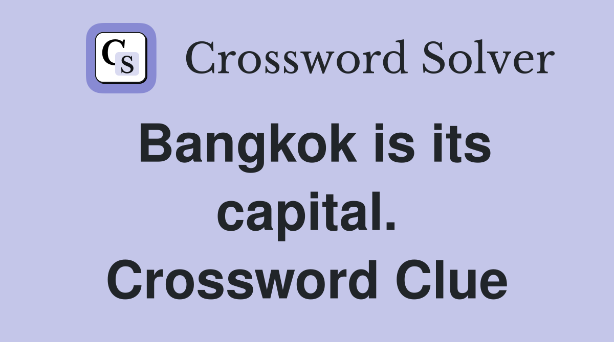 Bangkok is its capital. Crossword Clue