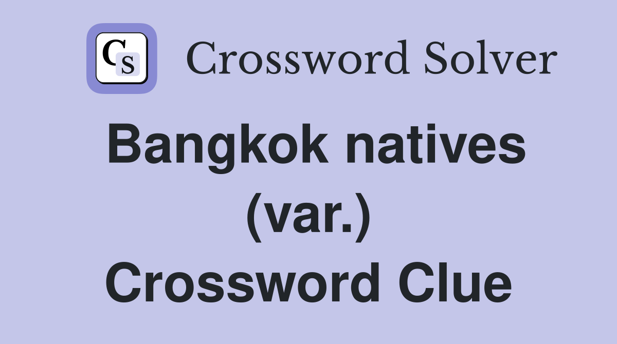 Bangkok natives (var.) Crossword Clue