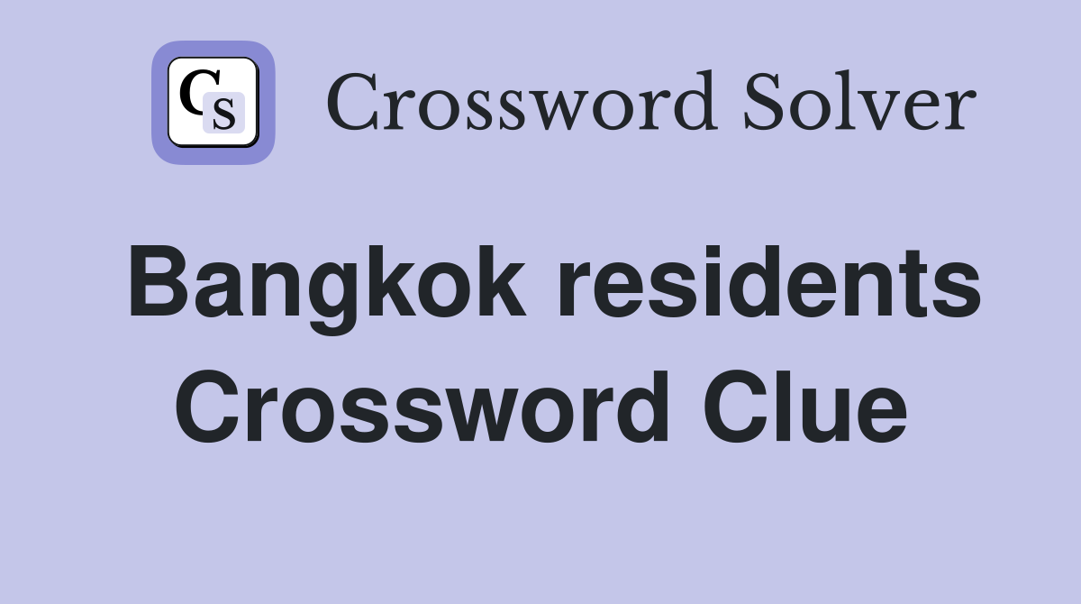 Bangkok residents Crossword Clue
