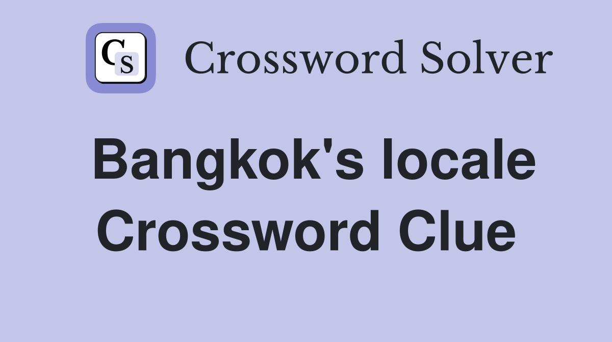 Bangkok's locale Crossword Clue