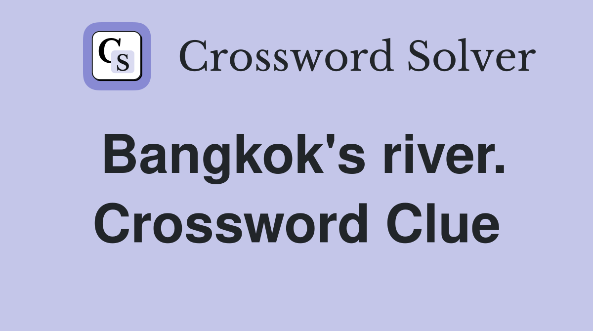 Bangkok's river. Crossword Clue