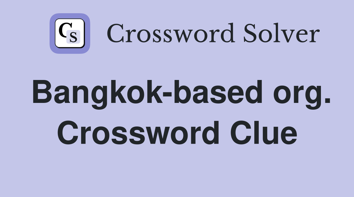 Bangkok-based org. Crossword Clue