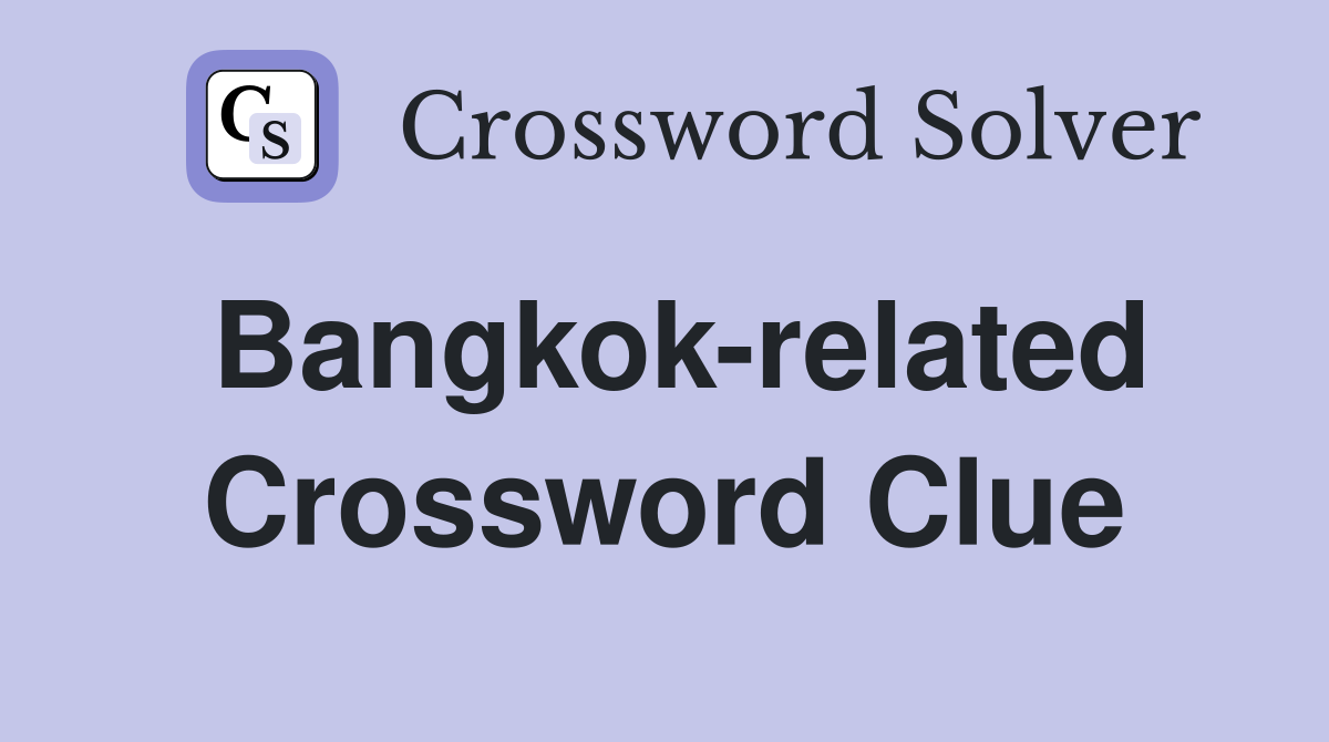 Bangkok-related Crossword Clue