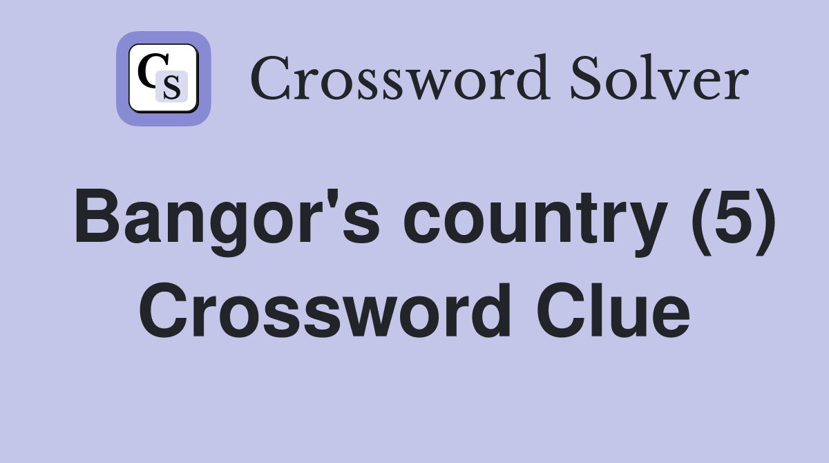 Bangor's country (5) Crossword Clue