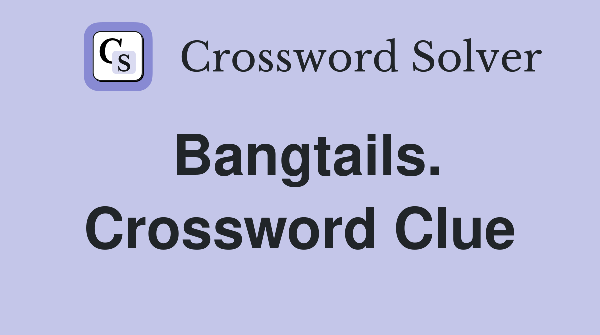 Bangtails. Crossword Clue