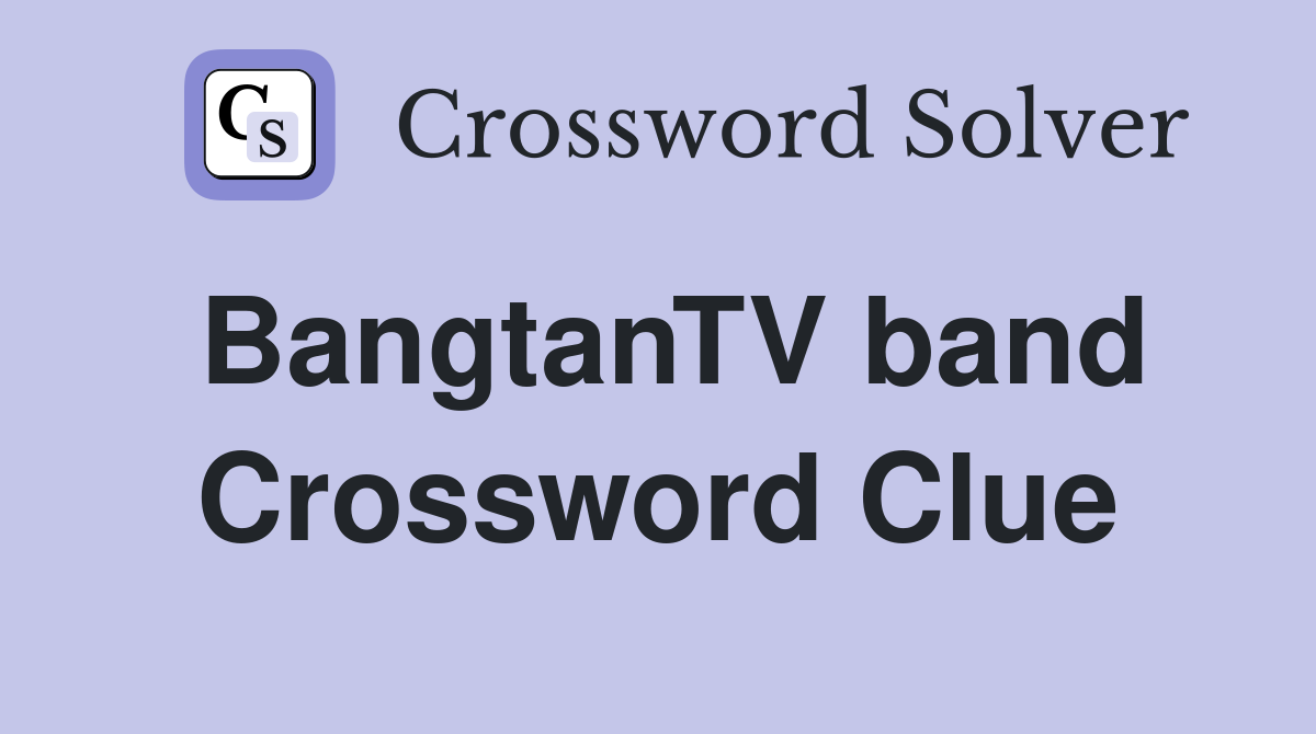 BangtanTV band Crossword Clue