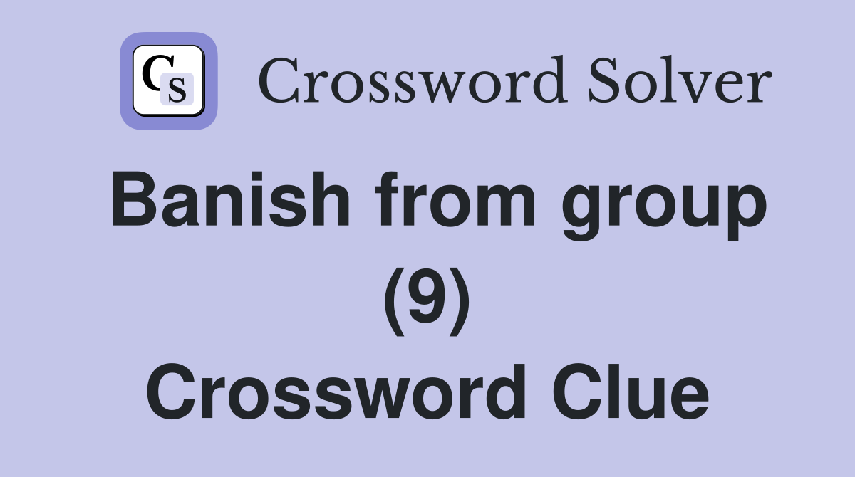 Banish from group (9) Crossword Clue