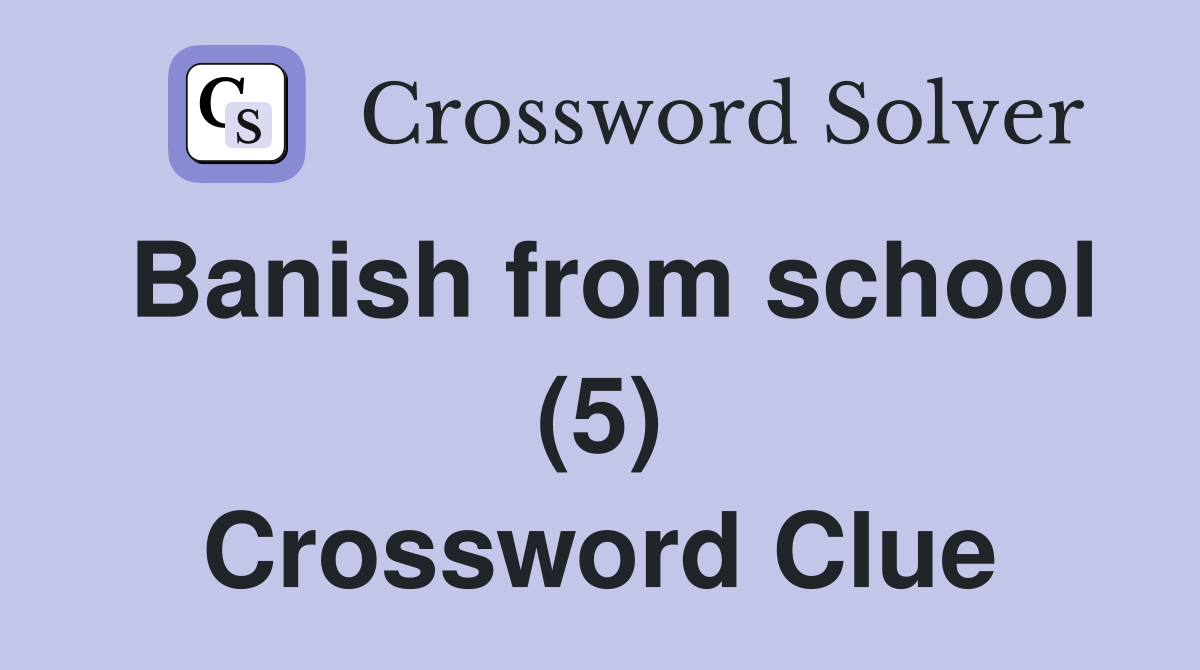 Banish from school (5) Crossword Clue