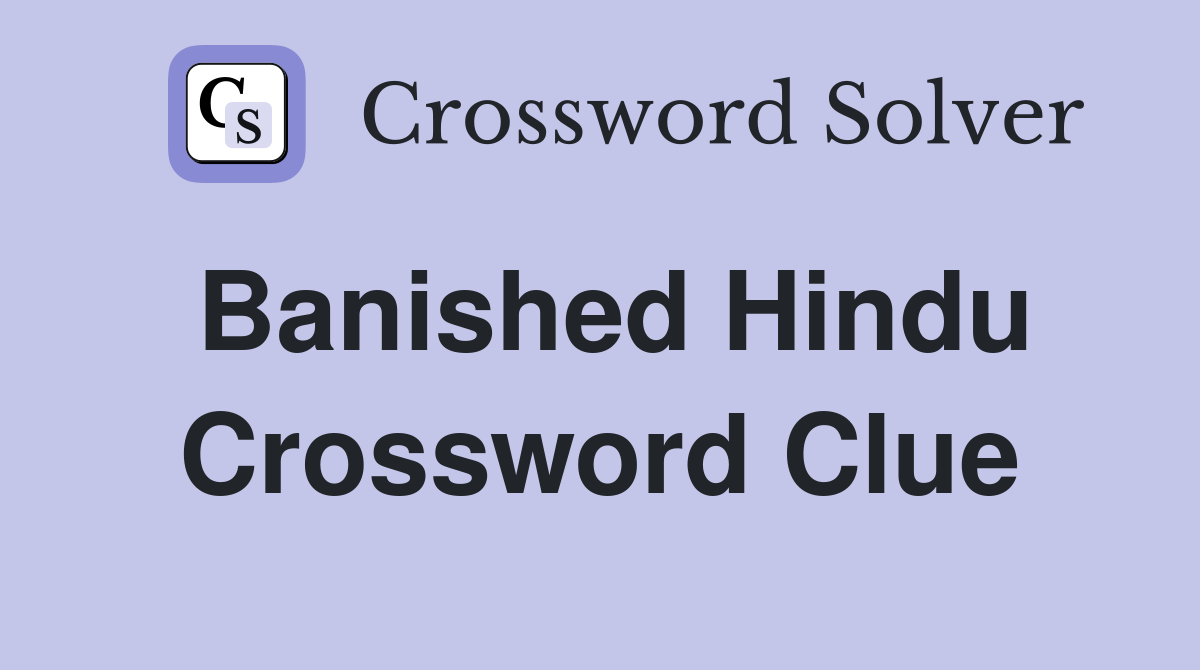 Banished Hindu Crossword Clue