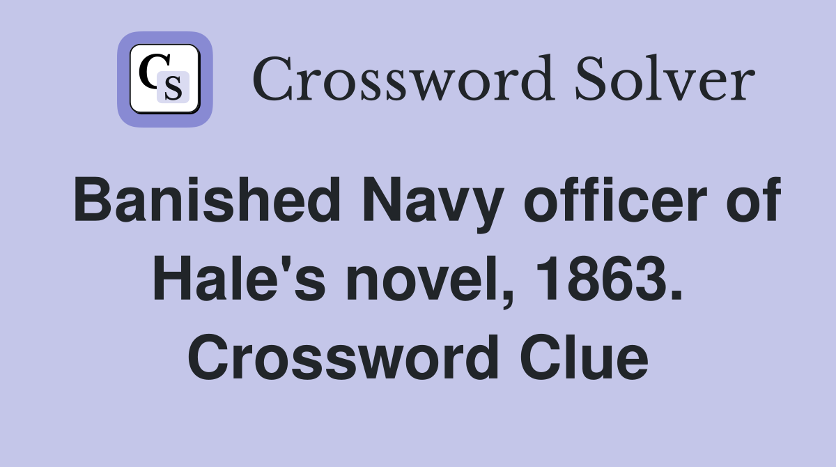 Banished Navy officer of Hale's novel, 1863. Crossword Clue