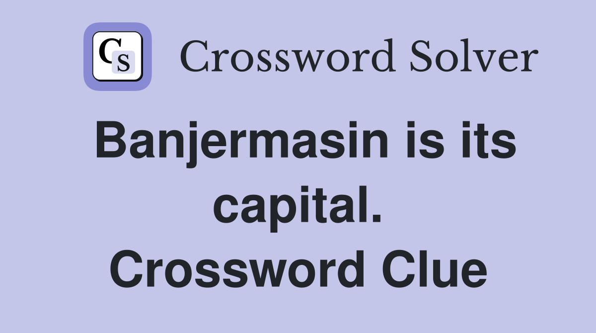 Banjermasin is its capital. Crossword Clue