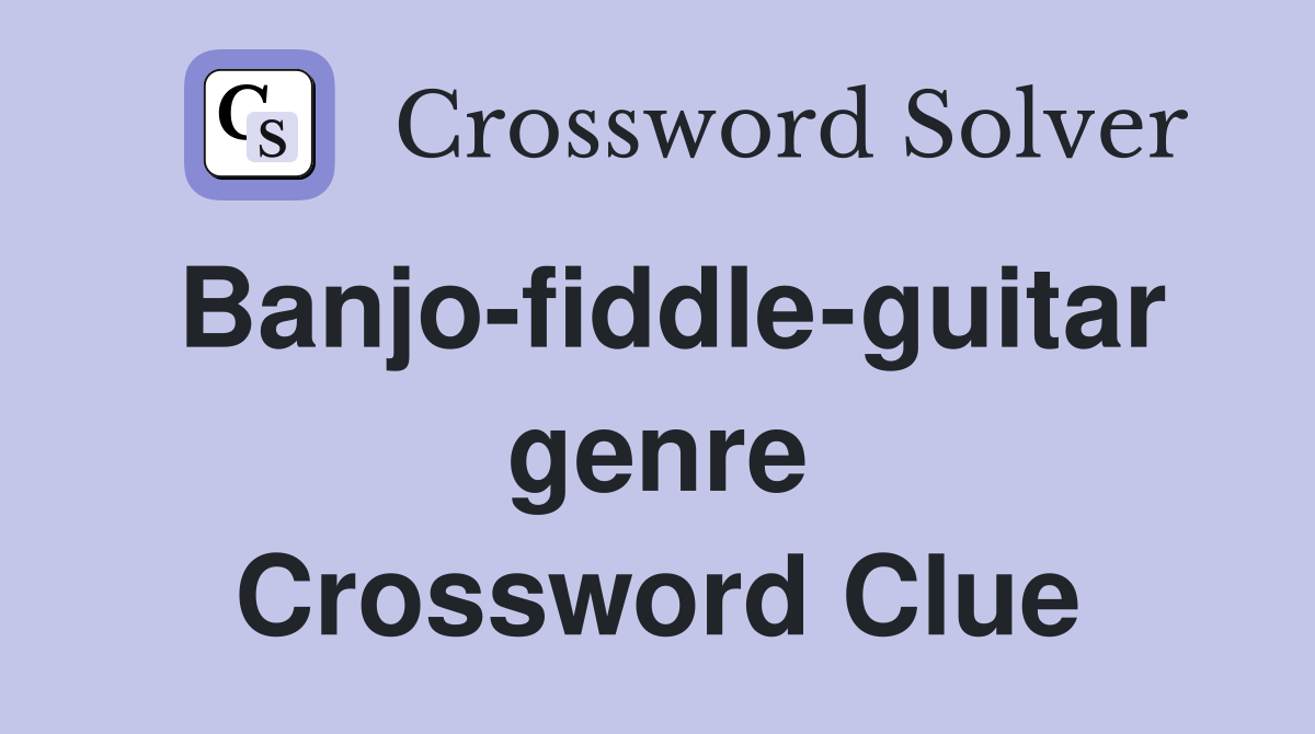 Banjo-fiddle-guitar genre Crossword Clue