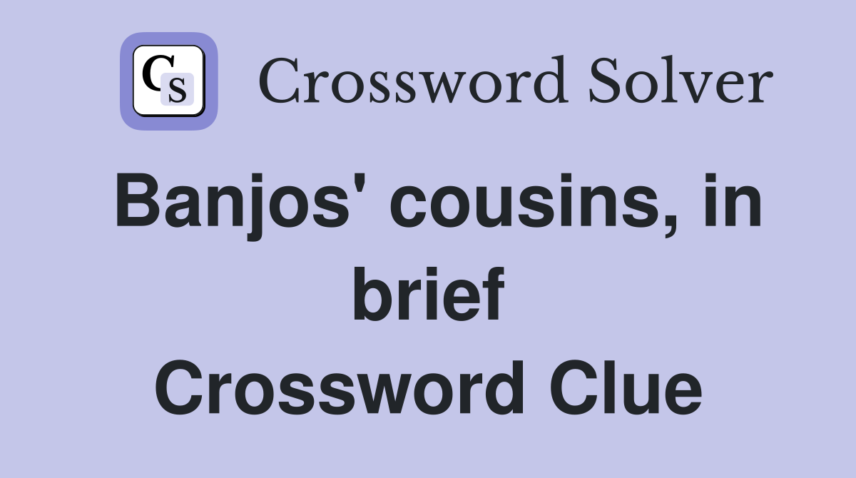 Banjos' cousins, in brief Crossword Clue