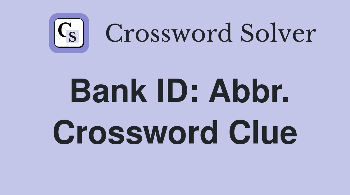 Bank ID: Abbr. Crossword Clue