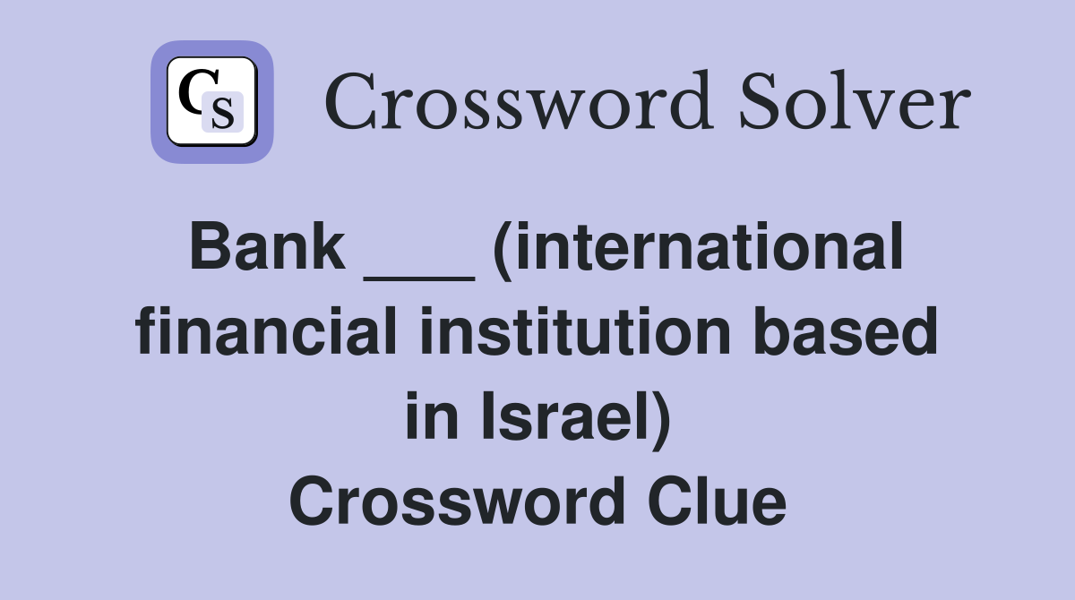 Bank ___ (international financial institution based in Israel) Crossword Clue