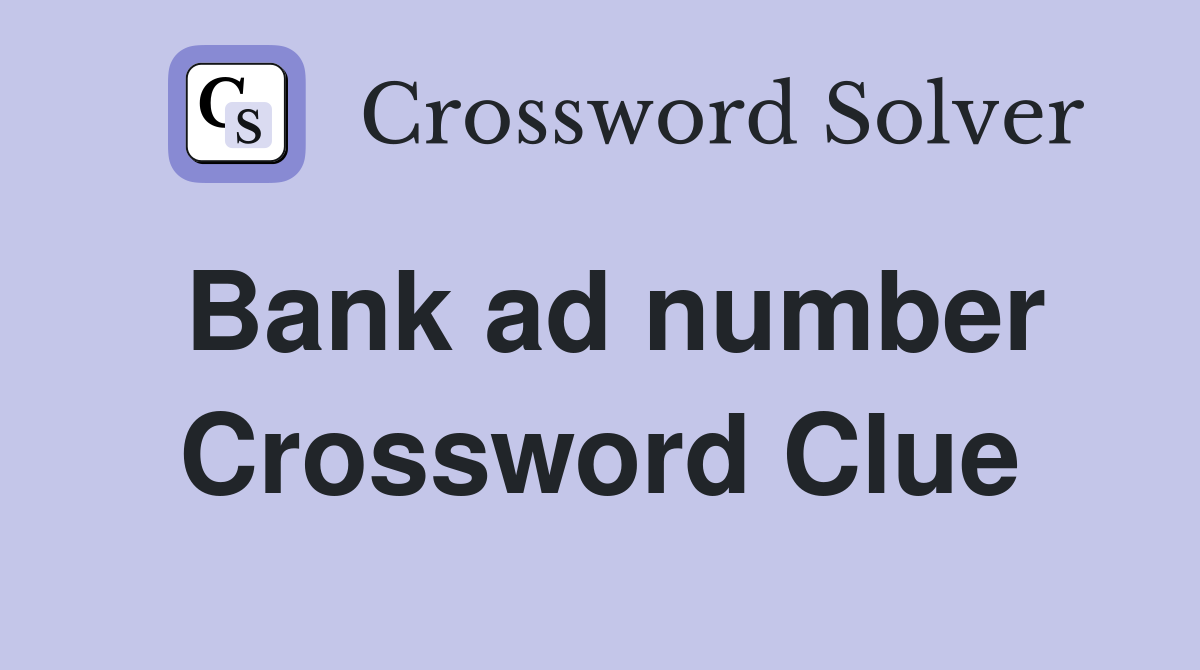 Bank ad number Crossword Clue