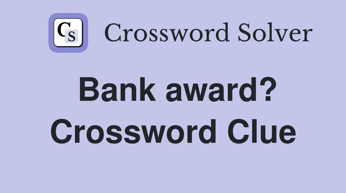 Bank award? Crossword Clue