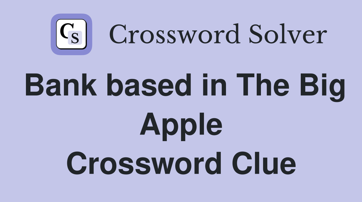 Bank based in The Big Apple Crossword Clue