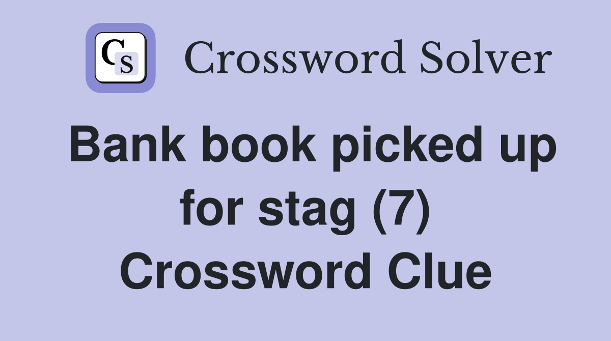 Bank book picked up for stag (7) Crossword Clue