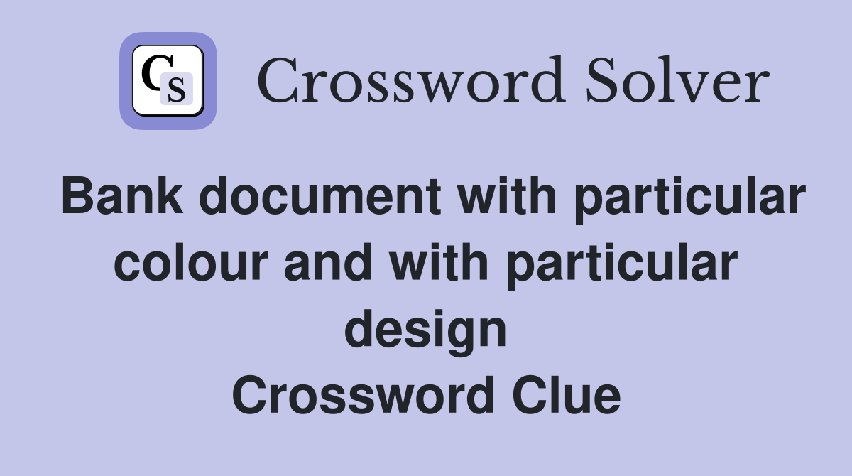 Bank document with particular colour and with particular design Crossword Clue