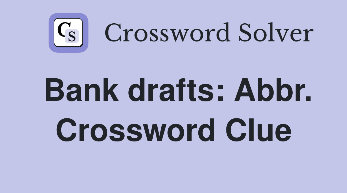 Bank drafts: Abbr. Crossword Clue