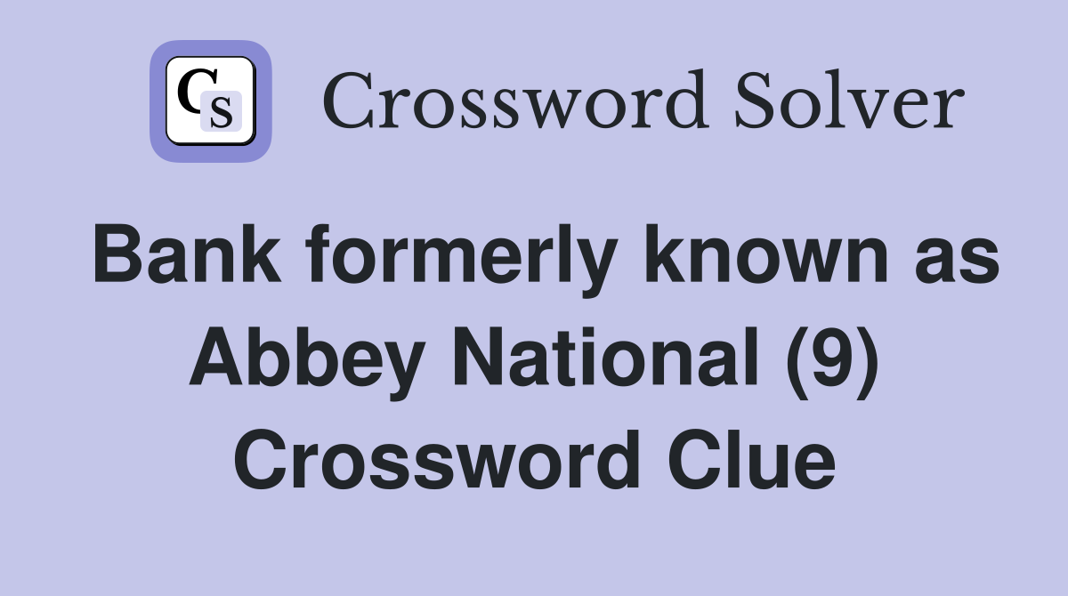 Bank formerly known as Abbey National (9) Crossword Clue