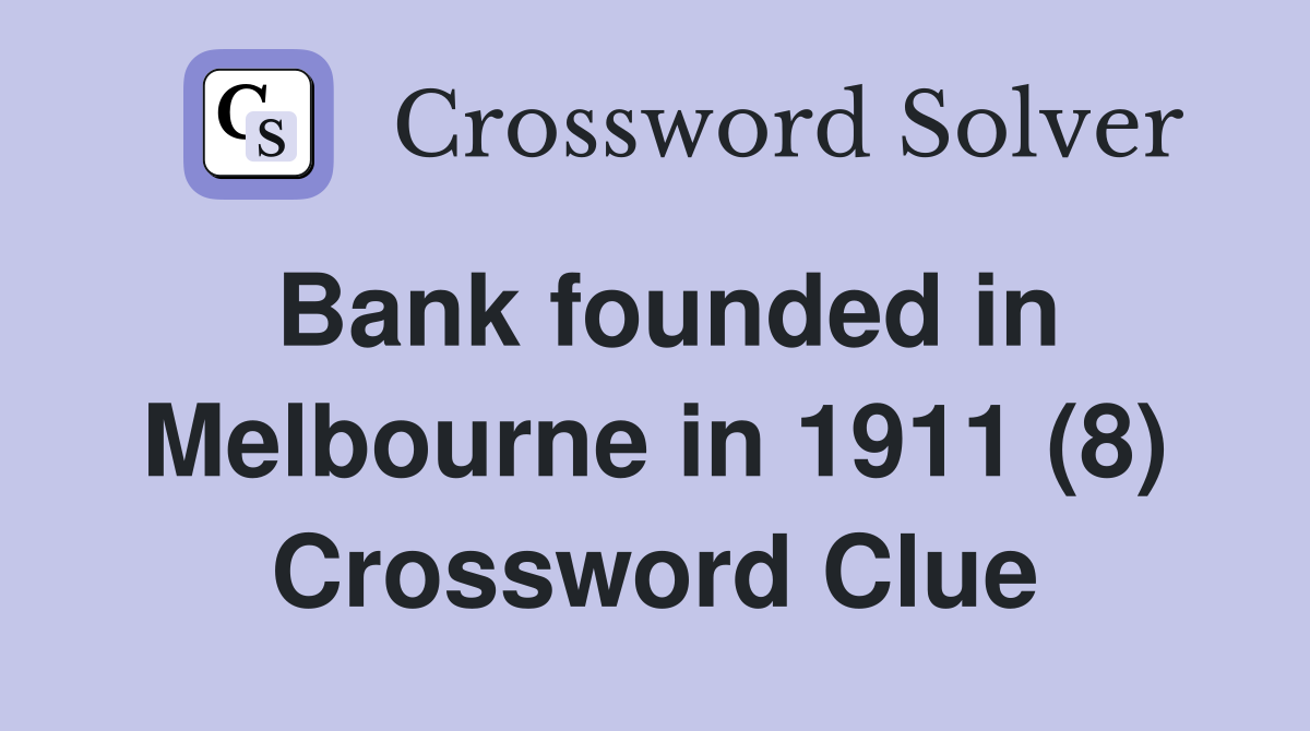 Bank founded in Melbourne in 1911 (8) Crossword Clue