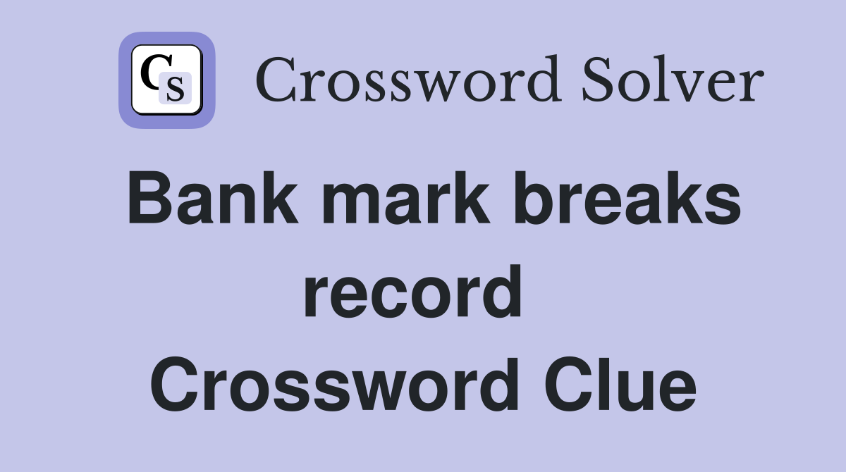 Bank mark breaks record  Crossword Clue