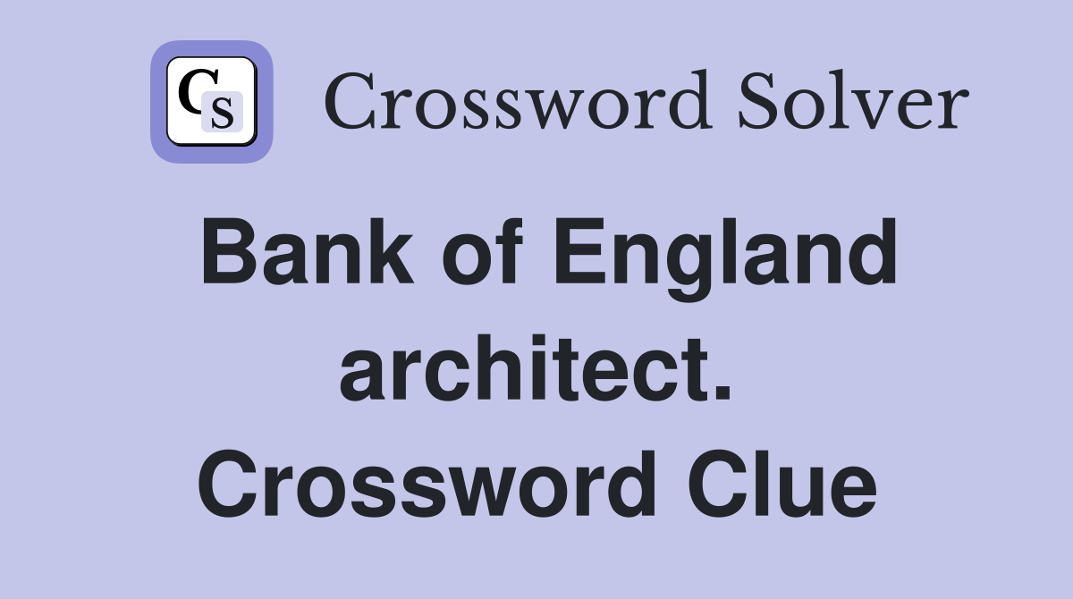 Bank of England architect. Crossword Clue
