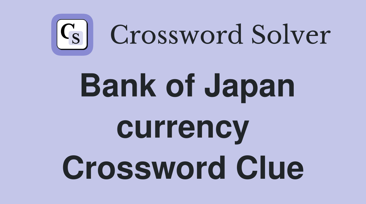 Bank of Japan currency Crossword Clue