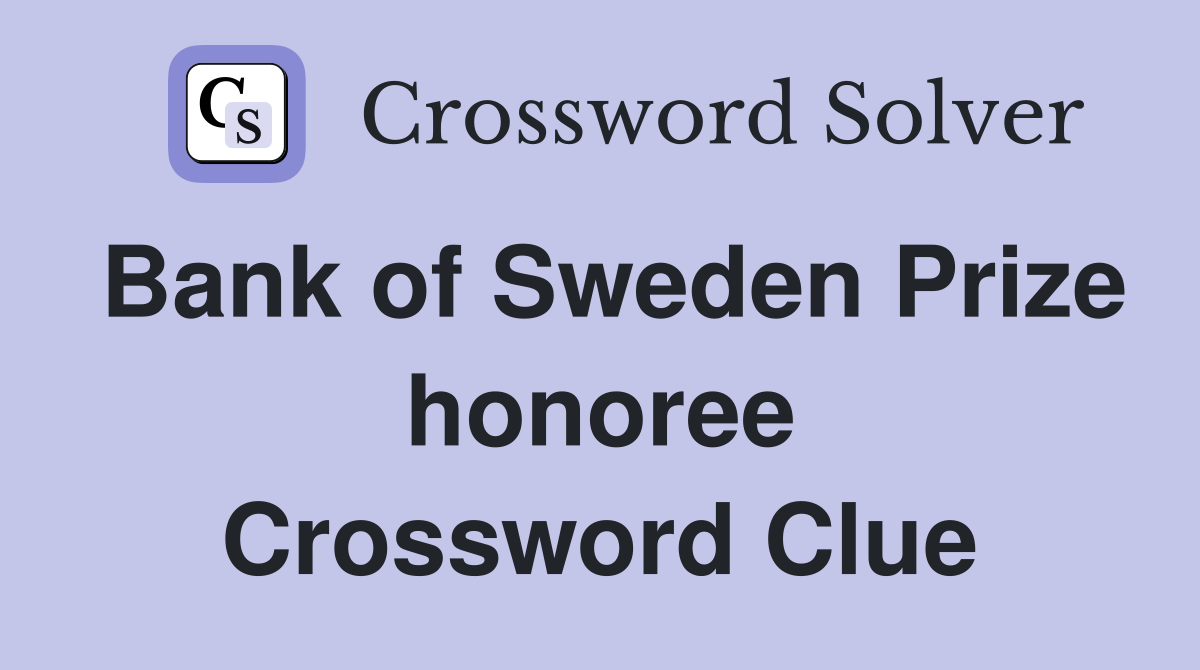 Bank of Sweden Prize honoree Crossword Clue