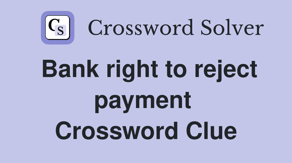 Bank right to reject payment  Crossword Clue
