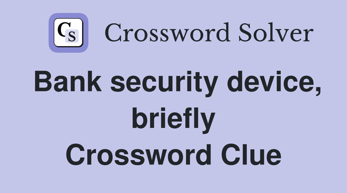 Bank security device, briefly Crossword Clue