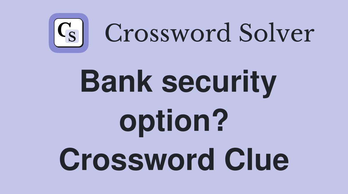 Bank security option? Crossword Clue