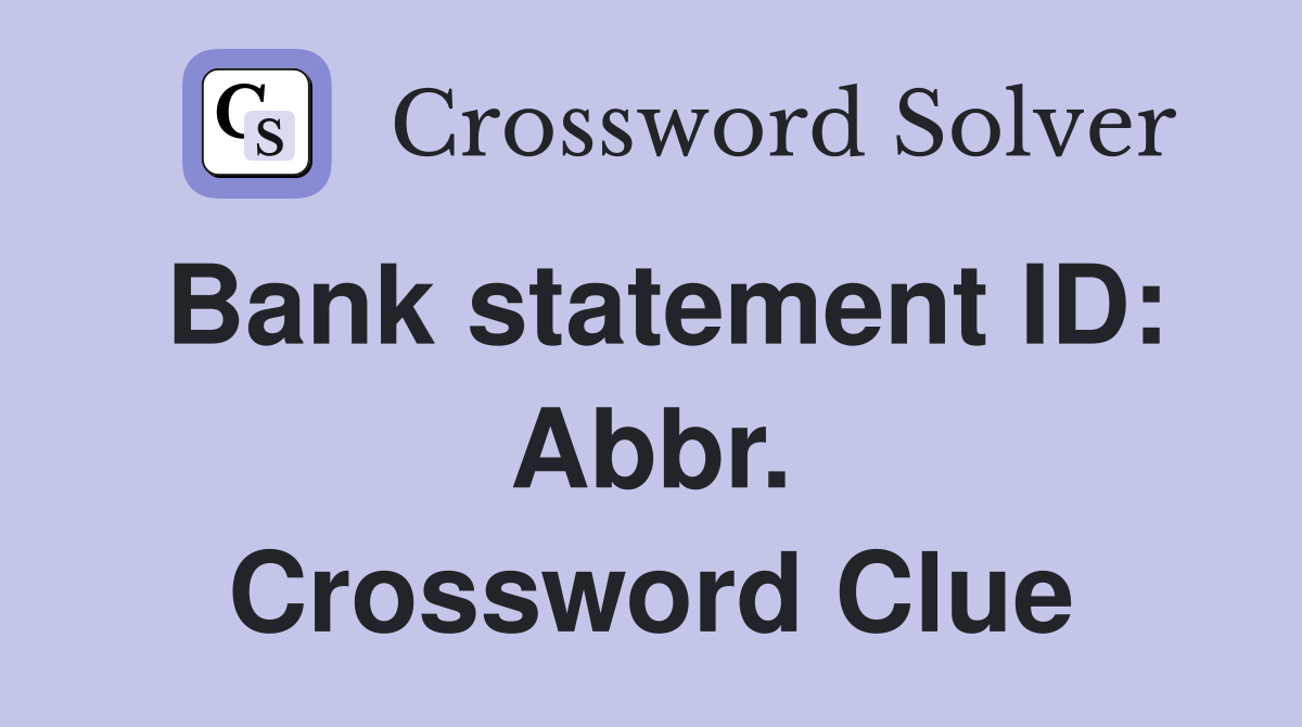 Bank statement ID: Abbr. Crossword Clue