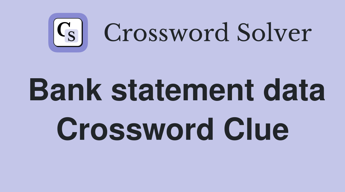 Bank statement data Crossword Clue