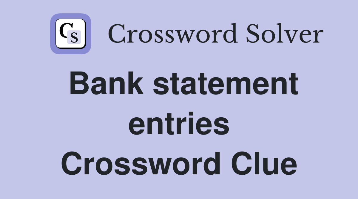 Bank statement entries Crossword Clue