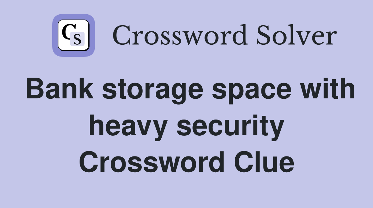 Bank storage space with heavy security Crossword Clue