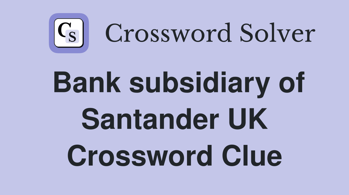 Bank subsidiary of Santander UK Crossword Clue