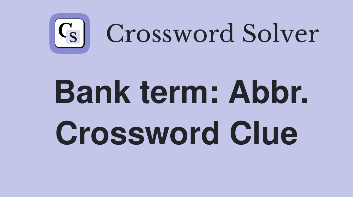 Bank term: Abbr. Crossword Clue
