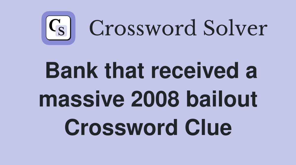 Bank that received a massive 2008 bailout Crossword Clue