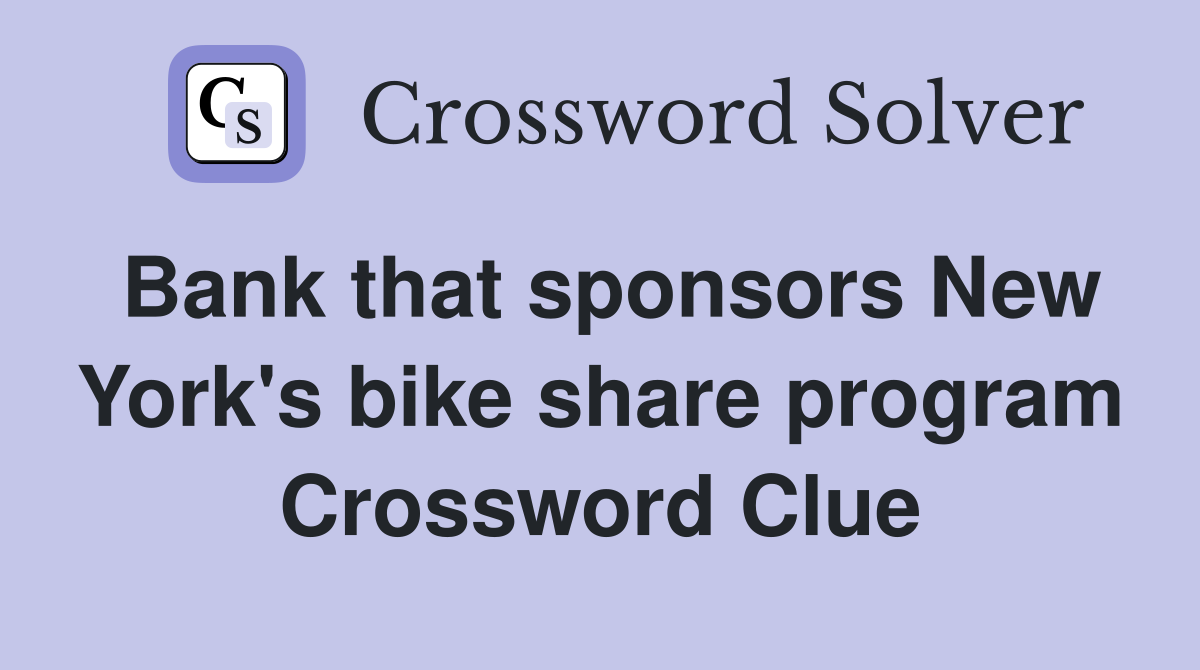 Bank that sponsors New York's bike share program Crossword Clue