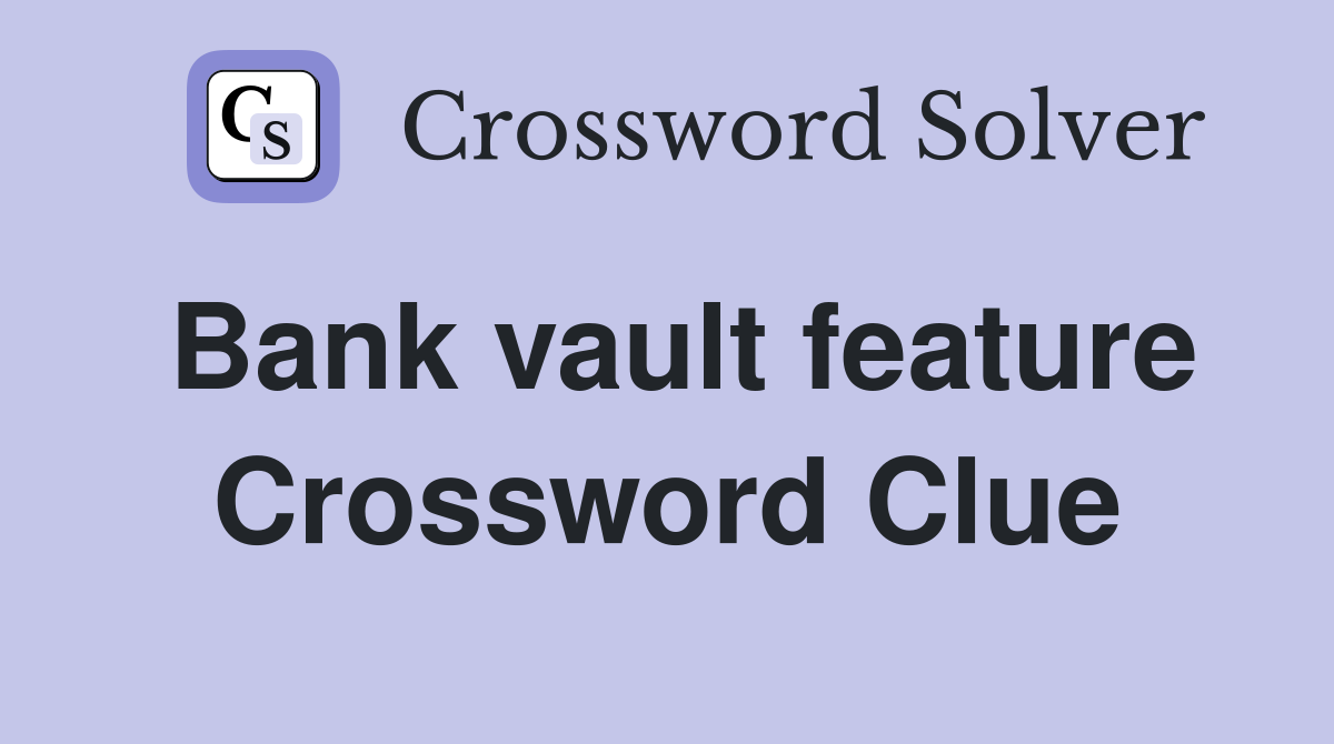 Bank vault feature Crossword Clue