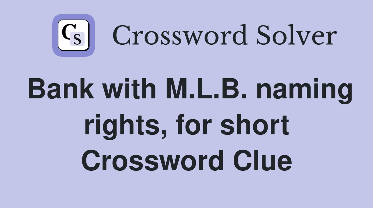 Bank with M.L.B. naming rights, for short Crossword Clue