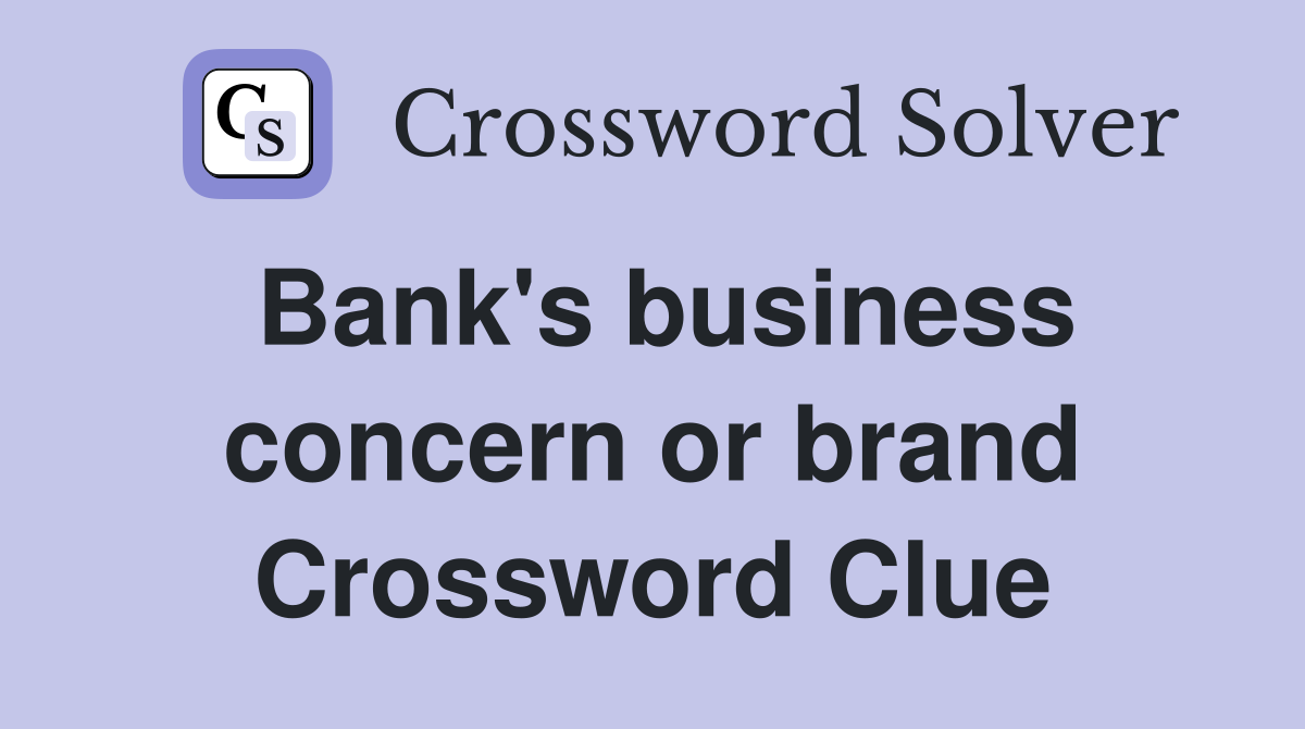 Bank's business concern or brand Crossword Clue