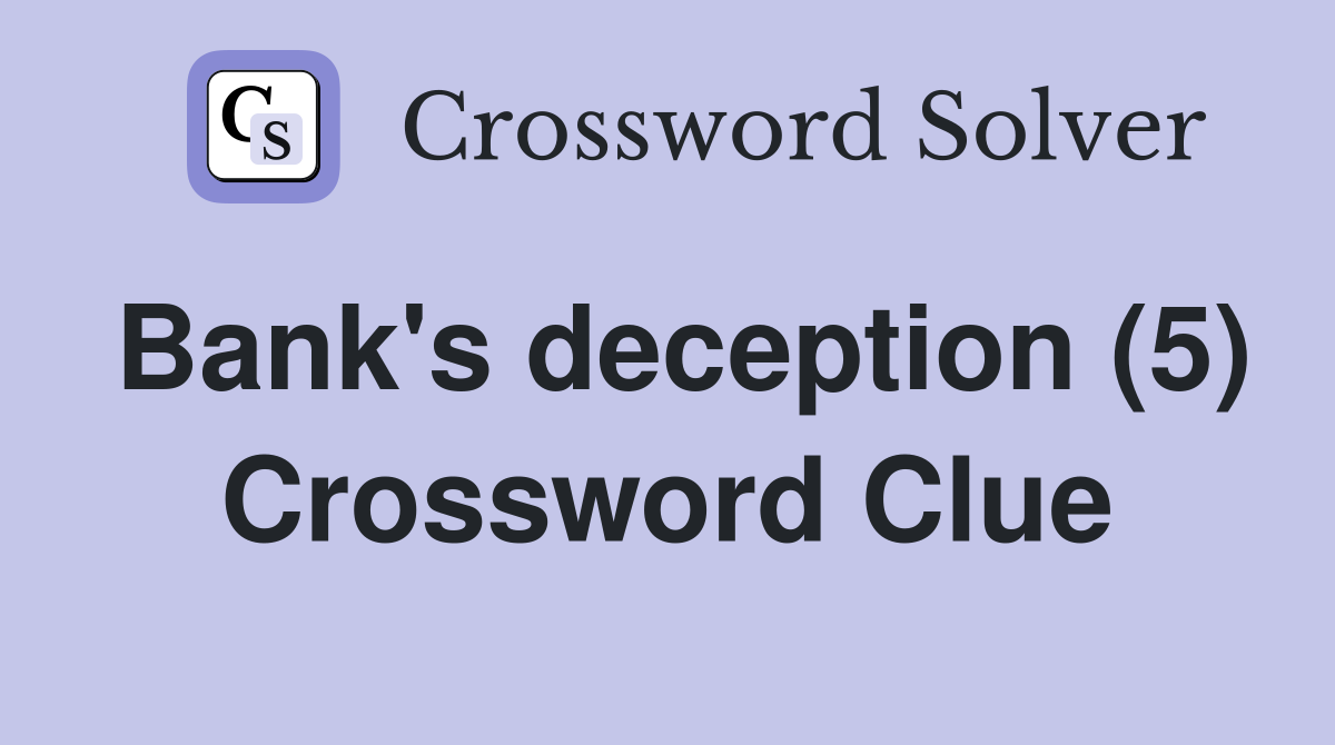 Bank's deception (5) Crossword Clue