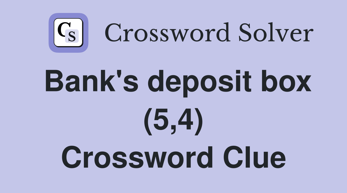 Bank's deposit box (5,4) Crossword Clue