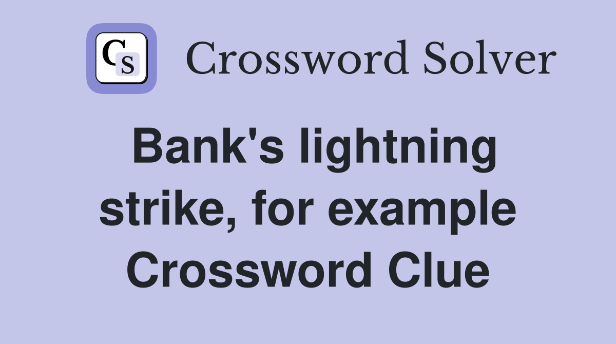 Bank's lightning strike, for example Crossword Clue